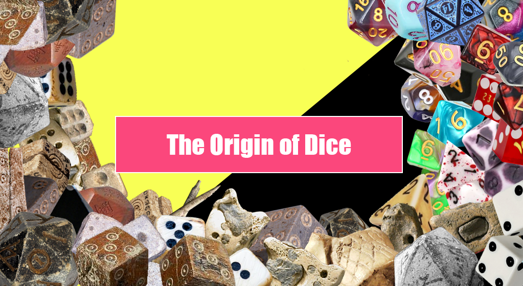 The Changing Shape of Fate: The Origins of Dice - Where Did They Come From, Who Invented Them and Why Do We Like Them So Much?